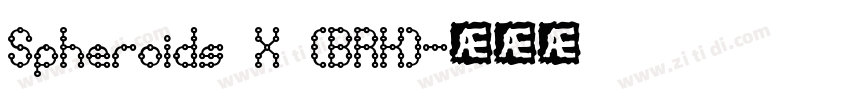 Spheroids X (BRK)字体转换